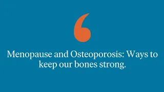 Menopause and Osteoporosis: Ways to Keep Our Bones Strong