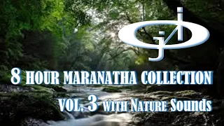 MARANATHA 8 HOUR COLLECTION VOL 3 With Nature Sounds