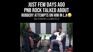 Just a few days ago PNB Rock talked about robbery attempts on him in LA