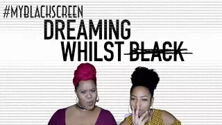 #MyBlackScreen - Dreaming Whilst Black - Episode 2 | CURLTUREUK