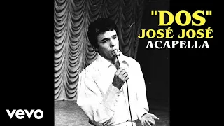 José José - Dos (acapella) HQ