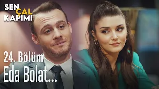 Eda Bolat... - Sen Çal Kapımı 24. Bölüm