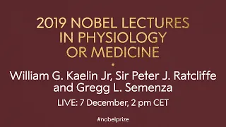 2019 Nobel Lectures in Physiology or Medicine