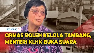 Ormas Kelola Tambang, Menteri KLHK Bilang Begini