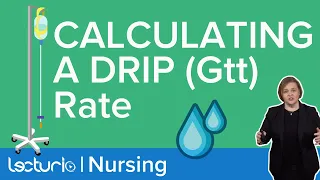 How to Calculate IV Drip Rate (Gtt) | Lecturio Nursing Dosage Calc