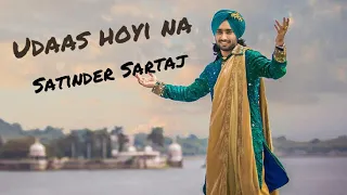 Udaas eve hoyi na - ajj khol de dillan Gall Sari - satinder sartaj live