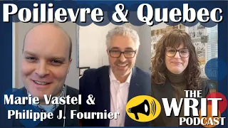 The Writ Podcast - Ep. #78: Poilievre and Quebec