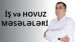 İş Hovuz Məsələləri - Tural Məmmədov (051-580-94-28)