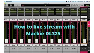 How to Stream live with Mackie DL32S .