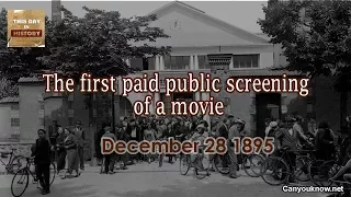 The first paid public screening of a movie  December 28, 1895 This Day in History