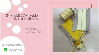 INIZIALE CON DALIA by I nastri di Mirta - video tutorial