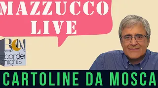 MAZZUCCO live: CARTOLINE da MOSCA - Puntata 191 (25-06-2022)