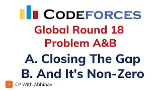 Problem A&B | Global Round 18 | A. Closing The Gap | B. And It's Non-Zero Solution With Explanation