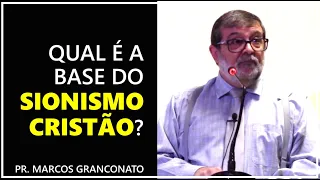 Qual é a base do sionismo cristão? - Pr. Marcos Granconato