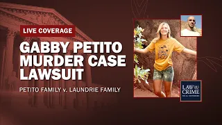 WATCH LIVE: Gabby Petito Murder Case: Petito Family v. Laundrie Family Civil Lawsuit Hearing