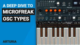 Using the Arturia MICROFREAK OSC Types, complete deep dive guide tutorial