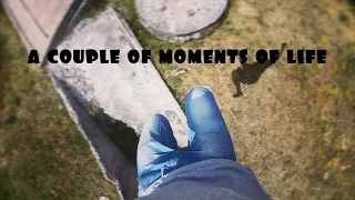 a couple of moments of life