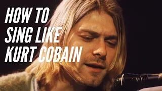 How To Sing Like Kurt Cobain - Nirvana (part 1)