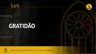 Novo Hinário Adventista • Hino 349 • Gratidão • (Lyrics)