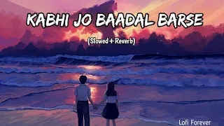 Kabhi Jo Baadal Barse (Slowed+Reverb) | Arijit Singh, Sunny Leone | Jackpot | Lofi Forever