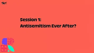 Session 1: Antisemitism Ever After? #TWT20