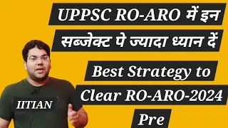 UPPSC RO-ARO में इन सब्जेक्ट पे ज्यादा ध्यान दें|Best Strategy to Clear RO-ARO-2024  Pre|#uppsc