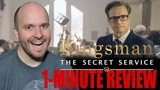 KINGSMAN: THE SECRET SERVICE (2015) - One Minute Movie Review