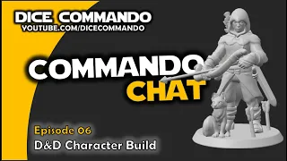 Commando Chat | Ep06 - Dungeons and Dragons D&D: Character Build