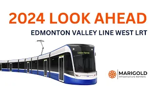 2024 Look Ahead Video - Marigold Infrastructure Partners - Valley Line West LRT