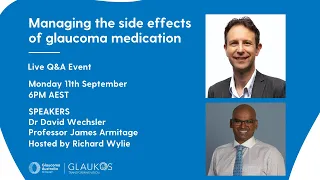 Managing side effects of glaucoma medication | Live Q&A with Dr Wechsler & Professor Armitage | GA