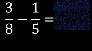 3/8 menos 1/5 , Resta de fracciones 3/8-1/5 heterogeneas , diferente denominador