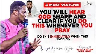 How to hear God sharp and clear whenever you pray | Evangelist Lawrence Oyor