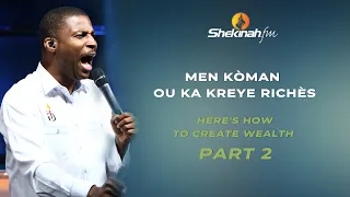 "Men Kòman Ou Ka Kreye Richès" | "Here's How To Create Wealth"  Part 2 // | Message Complet