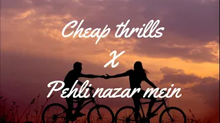 Cheap thrills x Pehli nazar (lyrical video)