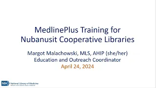 MedlinePlus Training for Nubanusit Cooperative Libraries, April 2024