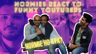 NORMIES REACT TO FUNNY YOUTUBERS ft @AmitBhadana @ashishchanchlanivinesand more|| Episode 11