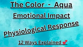 The Color Aqua: Emotional Impact, Physiological Response  💕