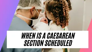 When is a Caesarean Section Scheduled - Planned Caesarean Section