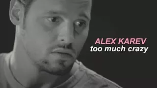 Alex Karev | Too much crazy