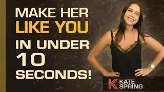 How To Make A Woman Like You In Under 10 Seconds