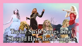 Taylor Swift Songs That Should Have Been Singles