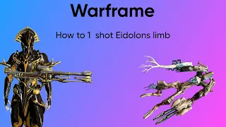 Warframe: How to 1 shot Eidolons limb