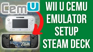 How To Emulate Wii U Games Steam Deck - Cemu Setup Tutorial (Proton Method)