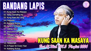 Bandang Lapis Best Of Wish 107.5 Songs Playlist 2024 with lyrics - Bandang Lapis OPM Sad Song 2024