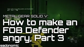 Metal Gear Solid V: How to make an FOB Defender angry, Part 3