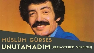 Müslüm Gürses - Unutamadım (Kaç Kadeh Kırıldı) - 2017 Remastered Versiyon