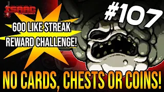 CAN WE WIN WITHOUT COINS, CHESTS OR CARDS? - The Binding Of Isaac: Repentance #107