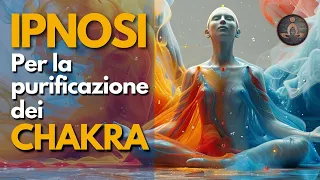 Purifica e Libera i tuoi Chakra con questa Potente Ipnosi! (Benefici Incredibili)