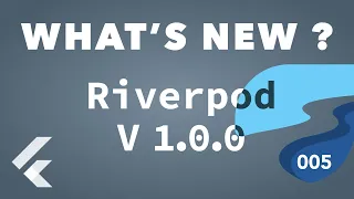 Riverpod Tutorial 005 - What's new in version 1.0.0