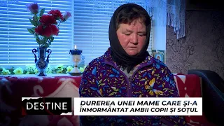 DESTINE: Durerea unei femei, care şi-a înmormântat ambii copii şi soţul